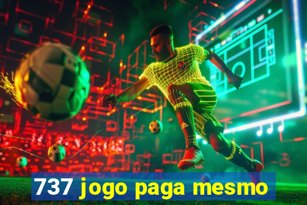 737 jogo paga mesmo